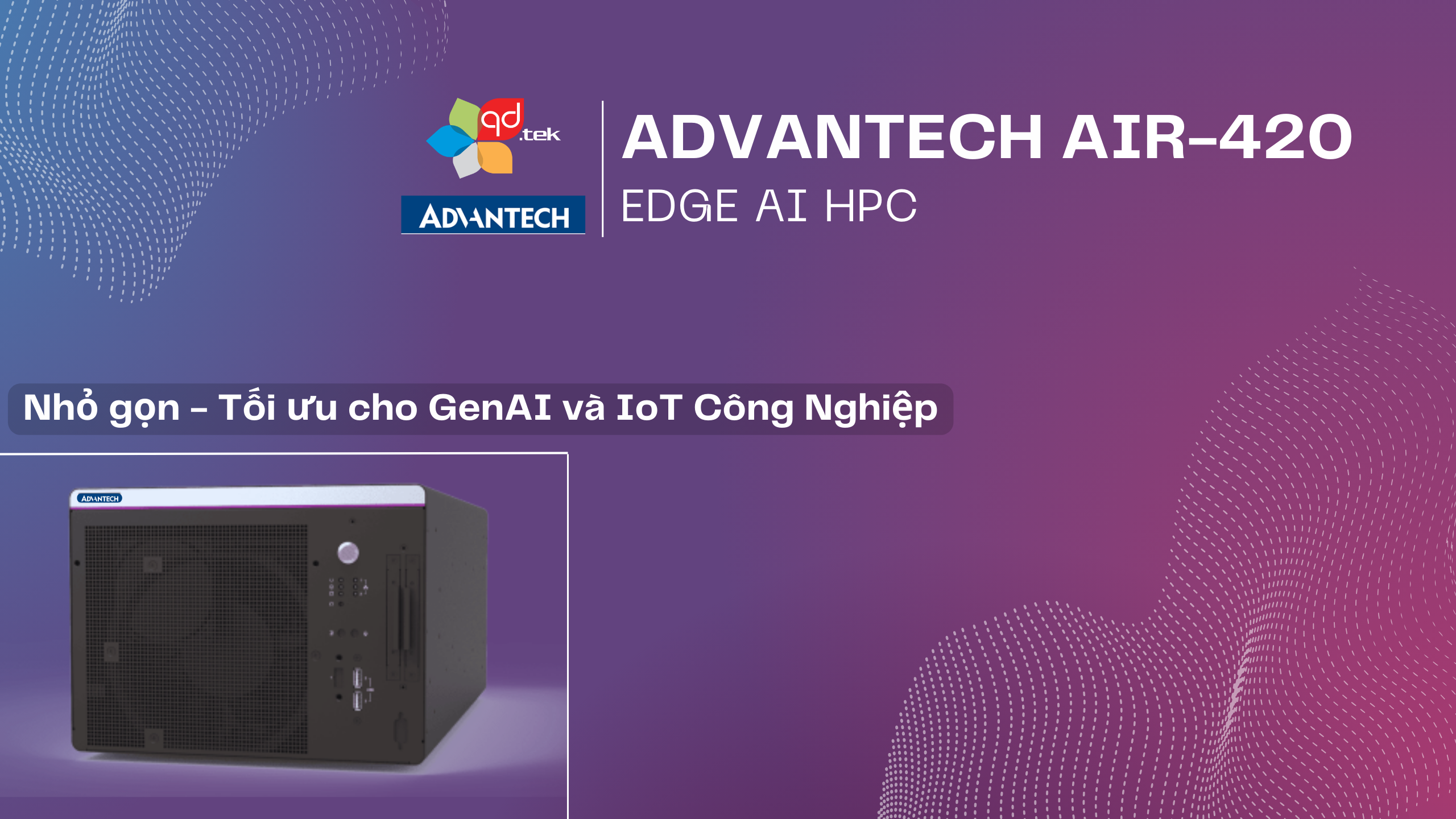 |ADVANTECH AIR‑420| Mang sức mạnh AI tới biên và mở ra kỷ nguyên GenAI tại doanh nghiệp